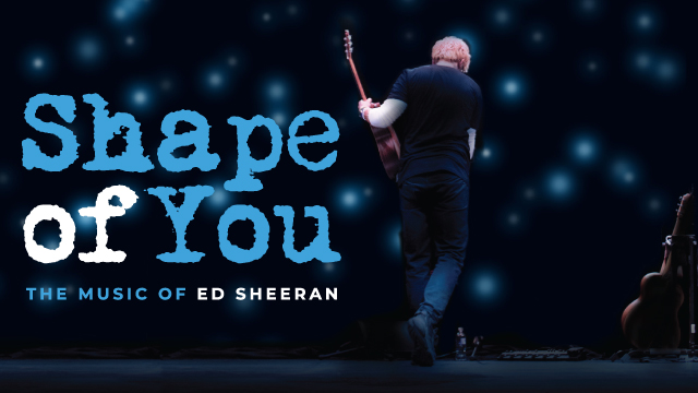 Shape of You - The Music of Ed Sheeran